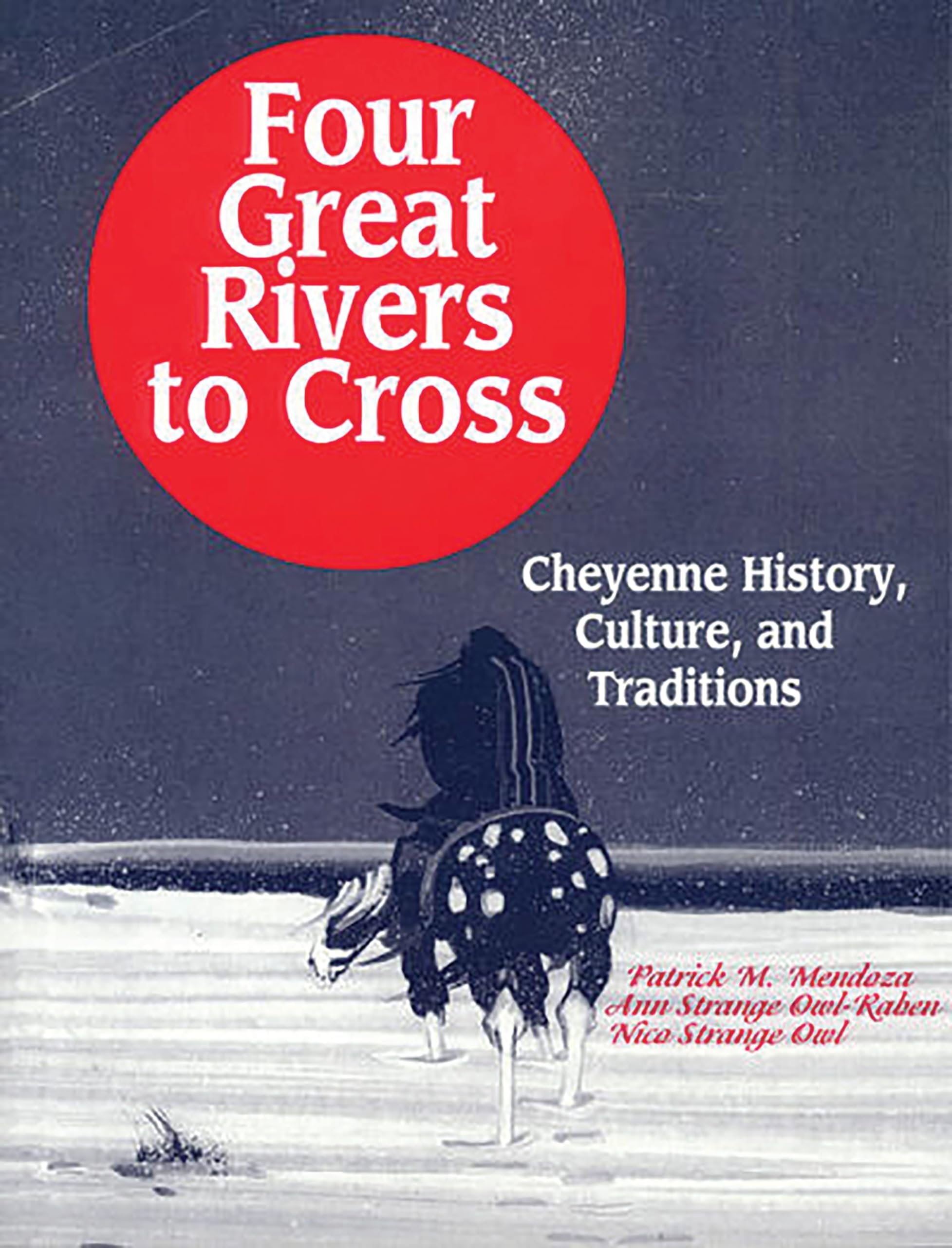 Four Great Rivers to Cross: Cheyenne History, Culture, and Traditions Books