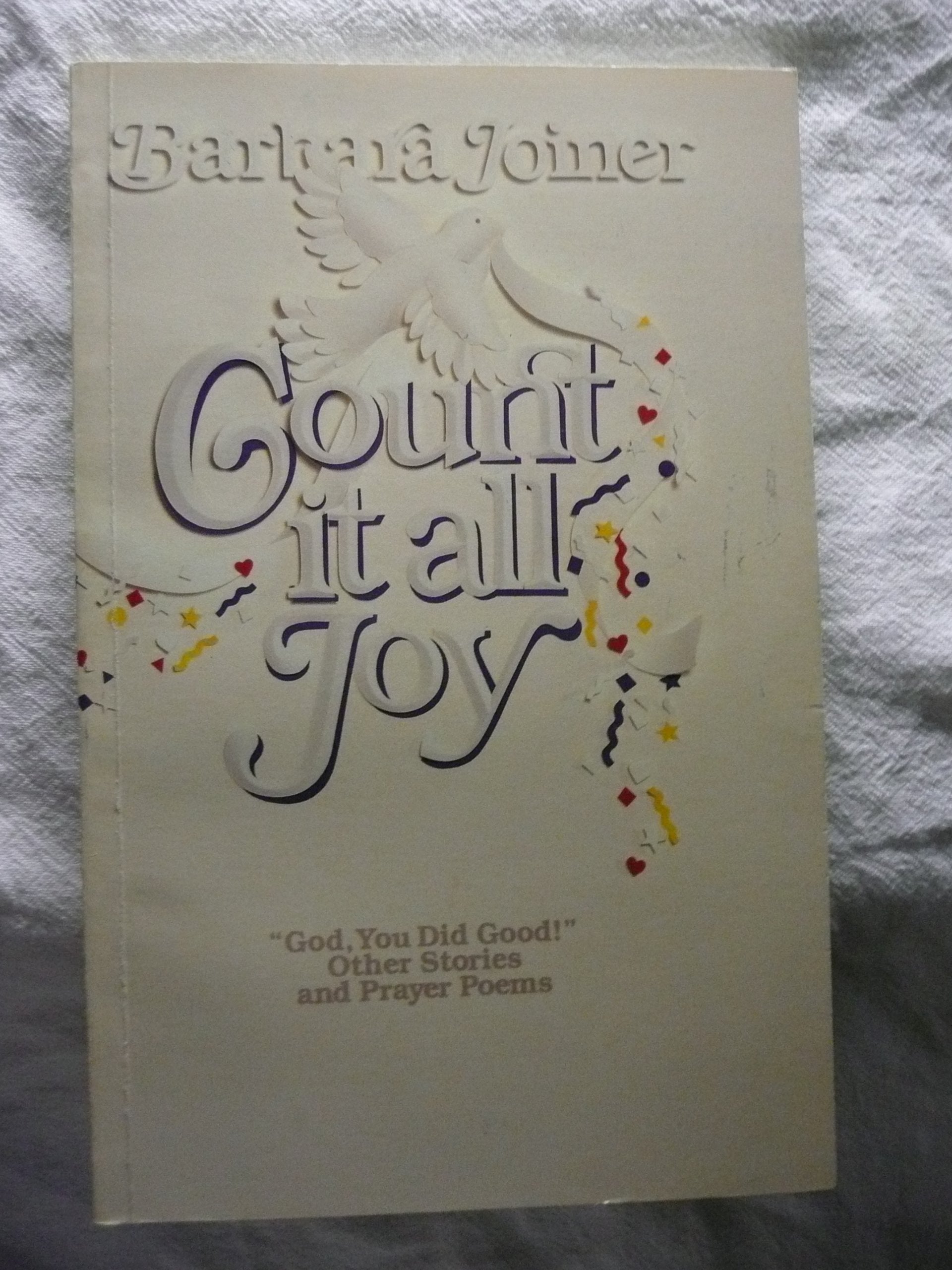 Count It All Joy!: God You Did Good! Other Stories & Prayer Poems Inspiring women