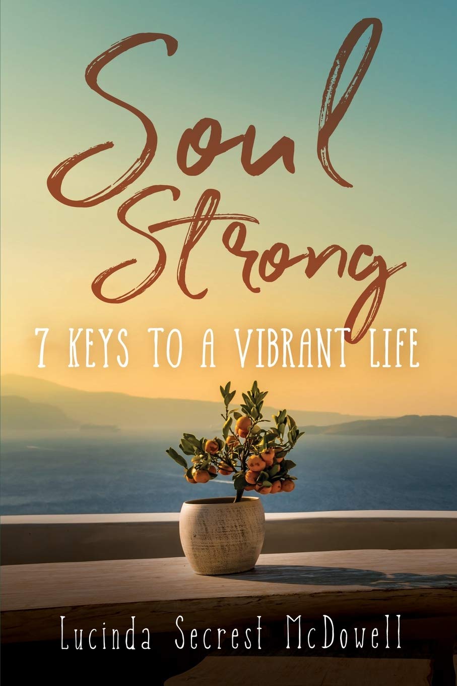 Soul Strong: 7 Keys to a Vibrant Life Books
