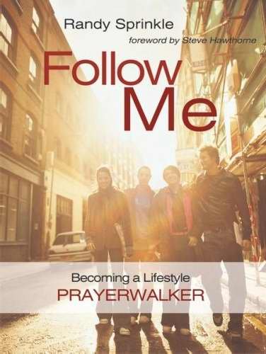 Follow Me: Becoming a Lifestyle Prayerwalker Leisure & Fun