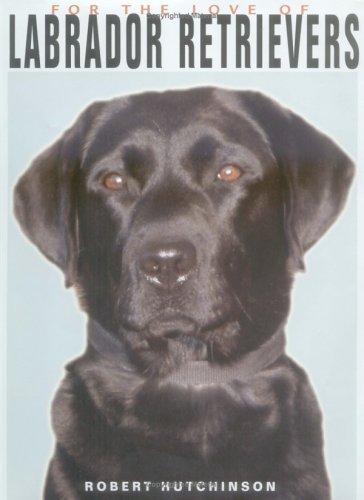 For the Love of Labrador Retrievers book