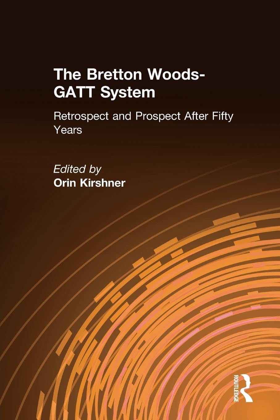The Bretton Woods-GATT System: Retrospect and Prospect After Fifty Years Business, Finance & Career