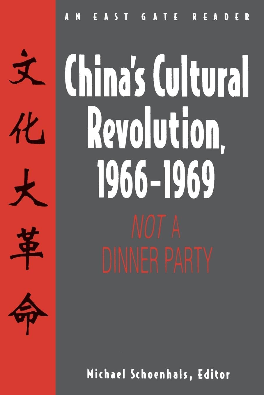 China's Cultural Revolution, 1966-69: Not a Dinner Party (East Gate Reader) Law