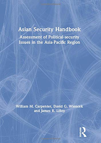 Asian Security Handbook: Assessment of Political-security Issues in the Asia-Pacific Region: An Assessment of Political-Security Issues in the Asia-Pacific Region Social Sciences