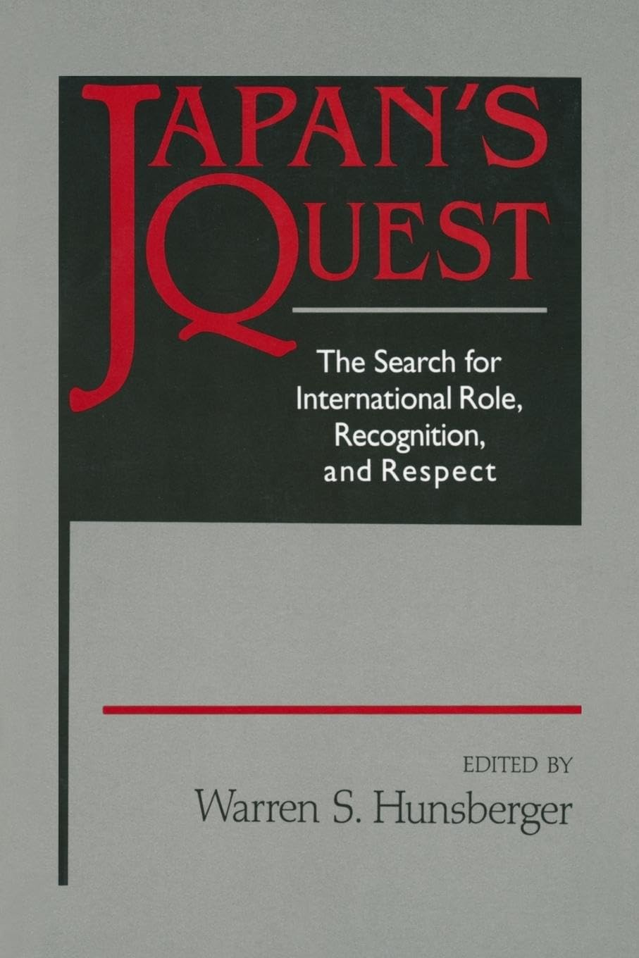 Japan's Quest: The Search for International Recognition, Status and Role: The Search for International Recognition, Status and Role (East Gate Book) Business, Finance & Career