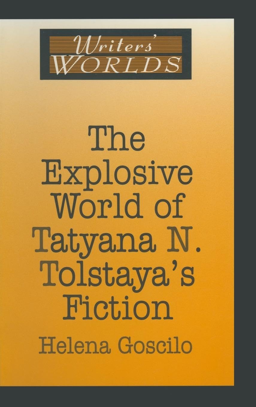 The Explosive World of Tatyana N. Tolstaya's Fiction Contemporary literature