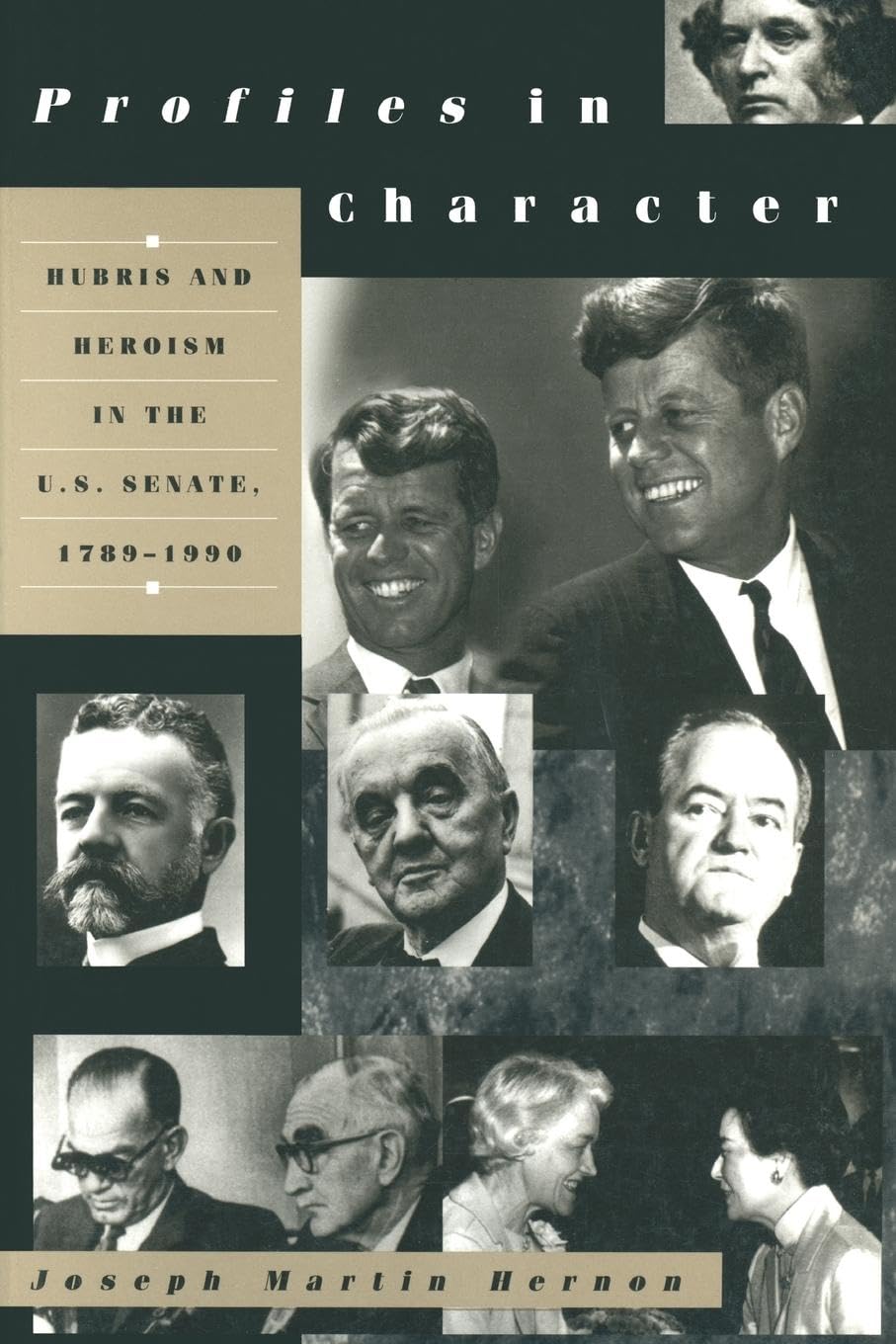 Profiles in Character: Hubris and Heroism in the U.S. Senate, 1789-1990 Social Sciences