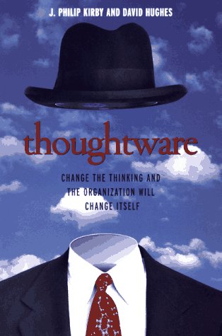 Product Image: Thoughtware: Change the Thinking and the Organization Will Change Itself