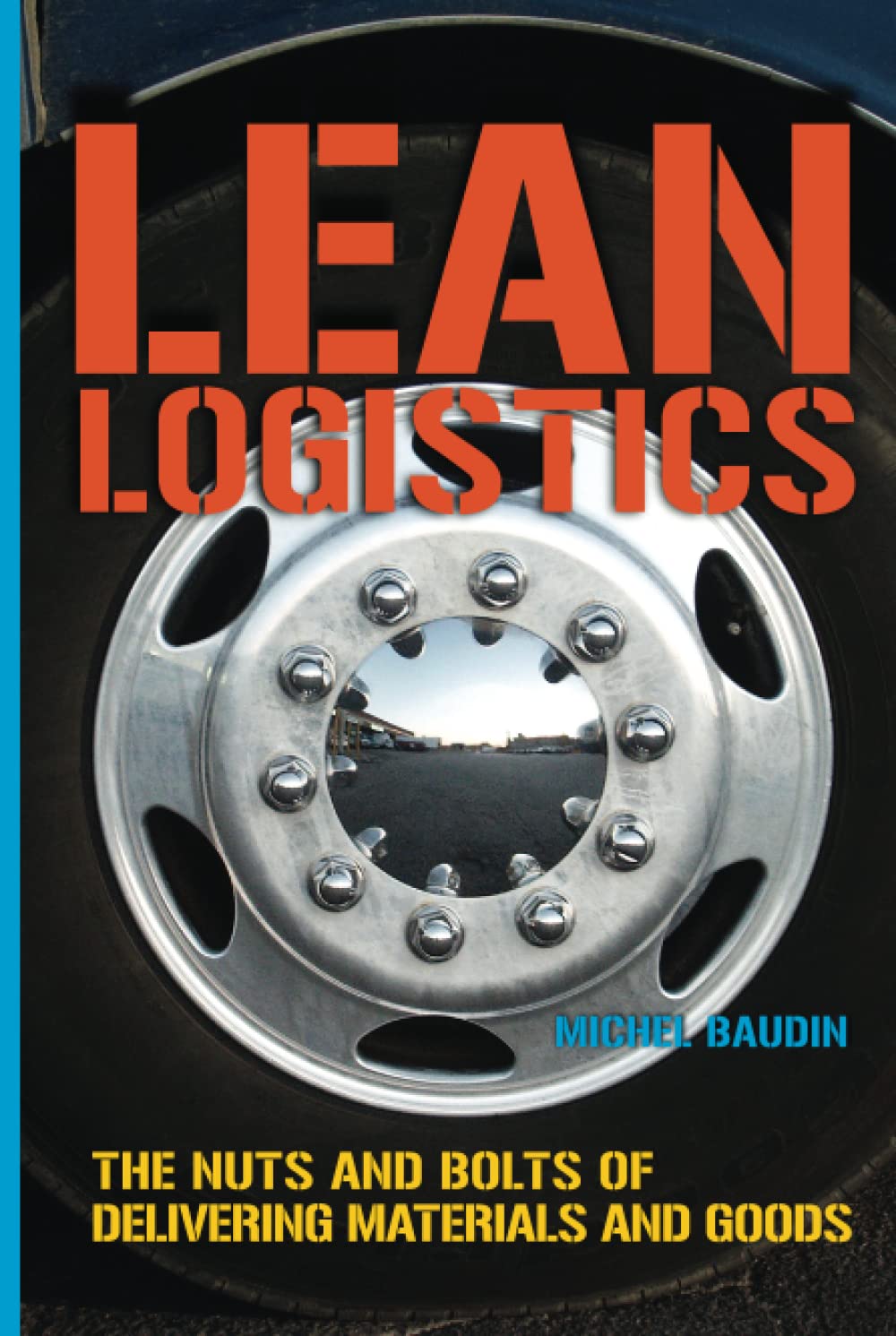Lean Logistics: The Nuts And Bolts Of Delivering Materials And Goods Business, Finance & Career