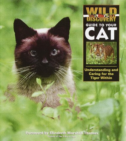 Wild Discovery Guide to Your Cat: Understanding and Caring for the Tiger Within Pets