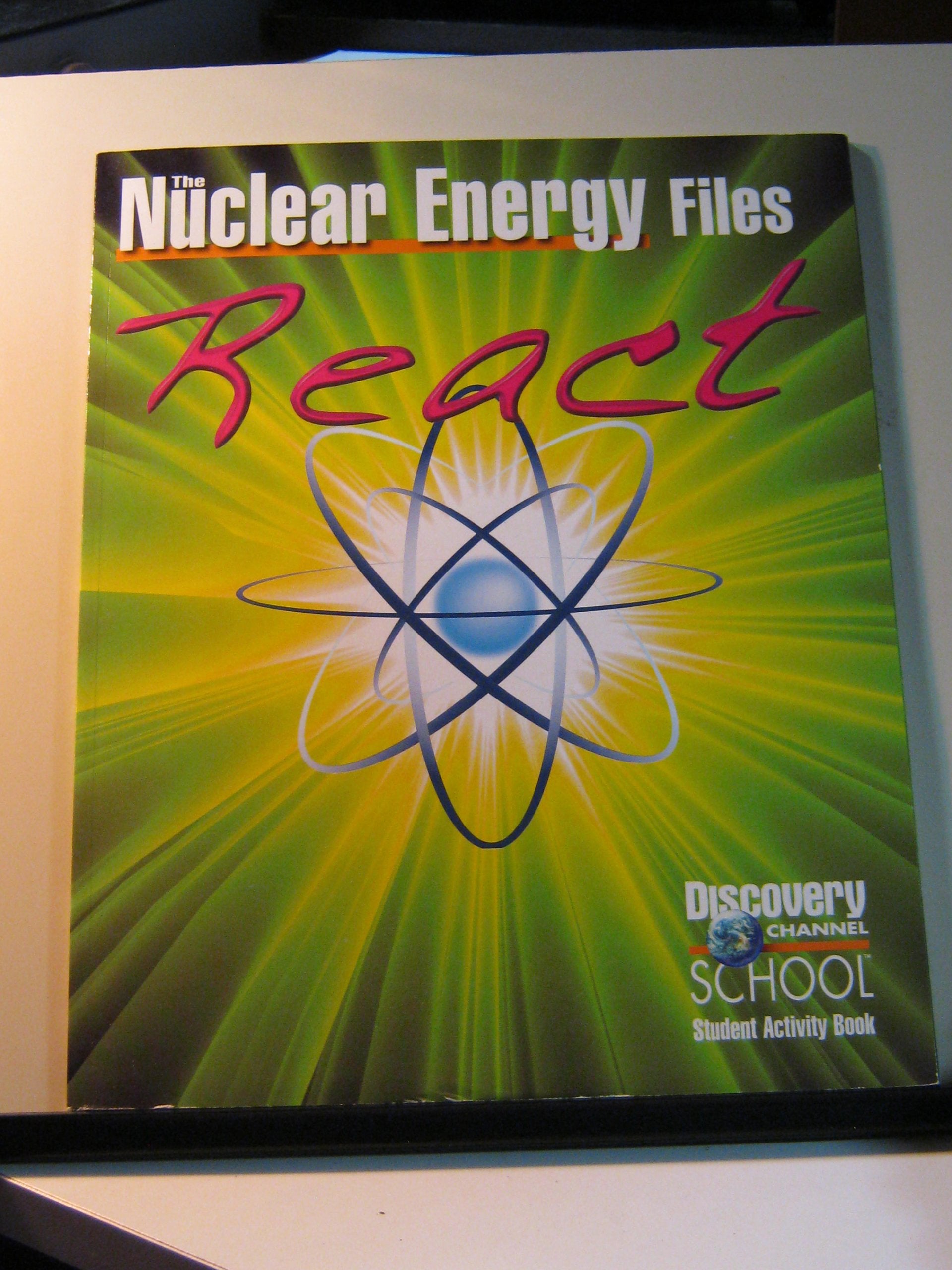 The Nuclear Energy Files: React (Discovery Channel School Science Collections Series) book