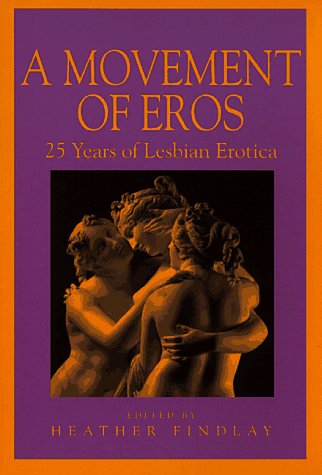 A Movement of Eros: 25 Years of Lesbian Erotic: 25 Years of Lesbian Erotica (Richard Kasak Books) LGBTQ+