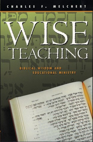 Wise Teaching: Biblical Wisdom and Educational Ministry book
