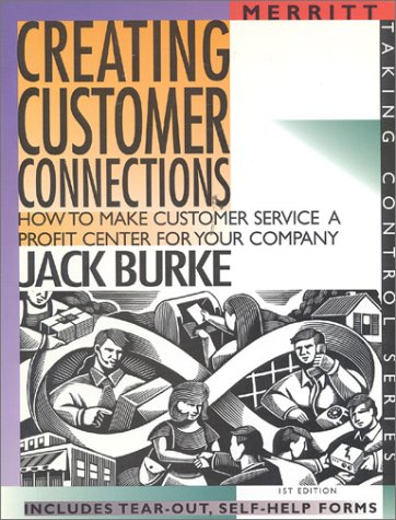 Creating Customer Connections: How to Make Customer Service a Profit Center for Your Company (Taking Control Series) Business, Finance & Career