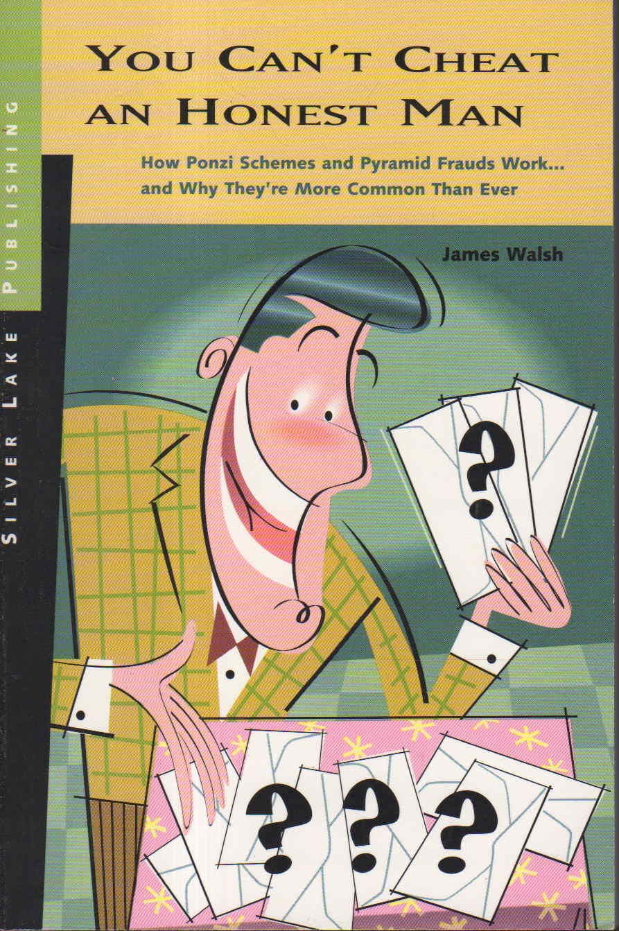 You Can't Cheat an Honest Man: How Ponzi Schemes and Pyramid Frauds Work... and Why They're More Common Than Ever Law