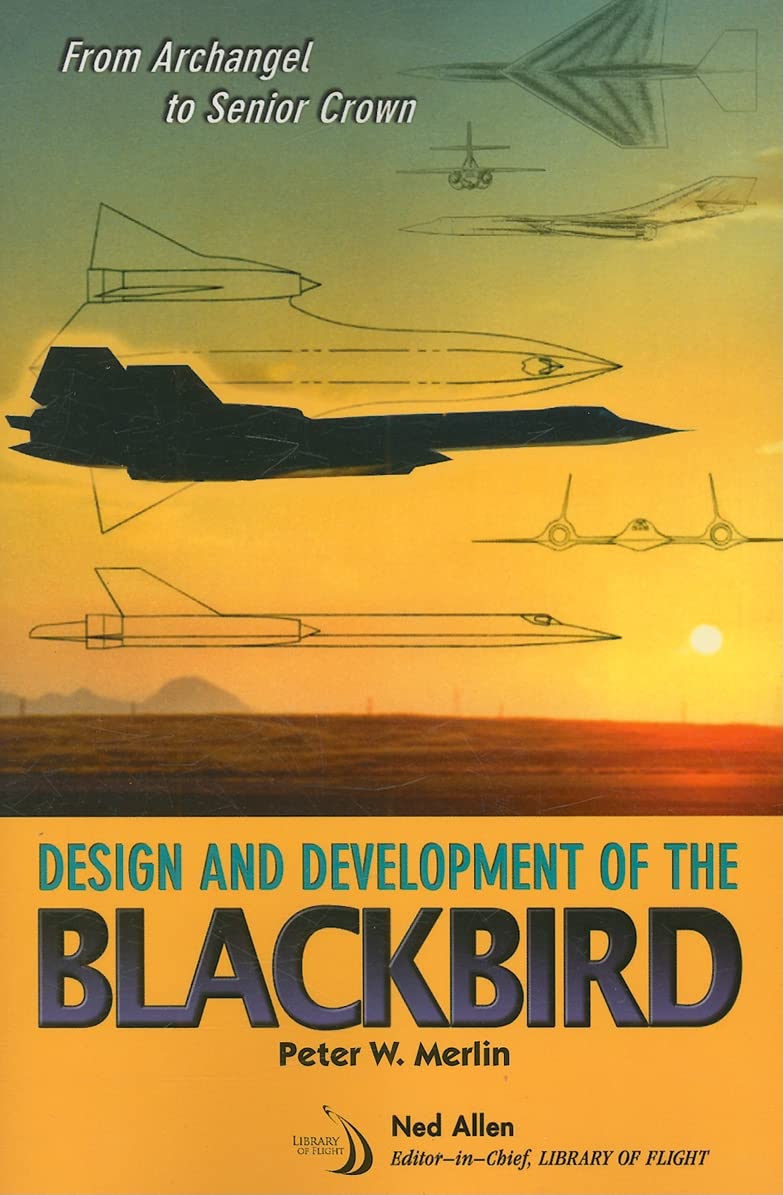 From Archangel to Senior Crown: Design and Development of the Blackbird (Library of Flight) Business & Technology