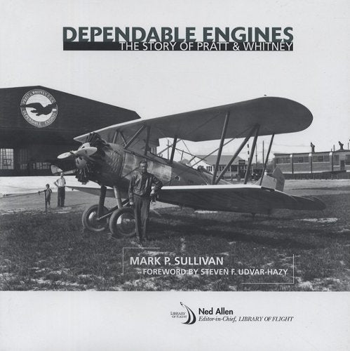 Dependable Engines: The Story of Pratt & Whitney book