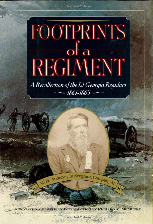 Footprints of a Regiment: A Recollection of the 1st Georgia Regulars, 1861-1865 Memories