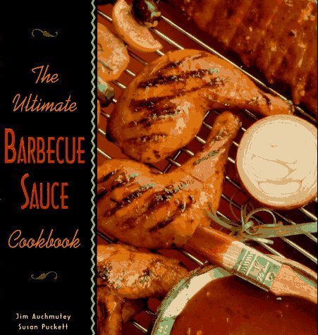 The Ultimate Barbecue Sauce Cookbook: Your Guide to the Best Sauces, Rubs, Sops, Mops, and Marinades Leisure, Home & Garden