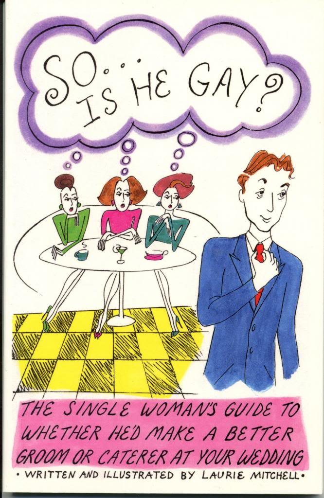 So ... Is He Gay?: The Single Woman's Guide to Whether He'd Make a Better Groom or Caterer at Your Wedding Partnership & Love