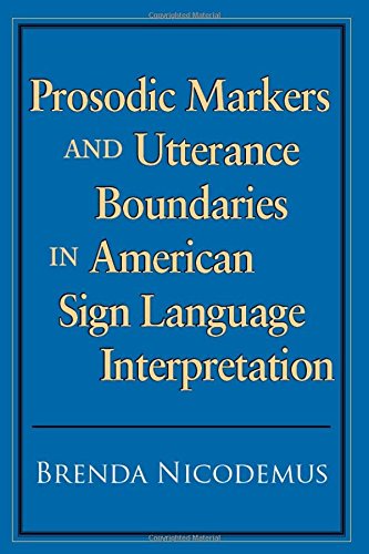 Prosodic Markers and Utterance Boundaries in American Sign Language Interpretation (Studies in Interpretation Series, Band 5) Social Sciences