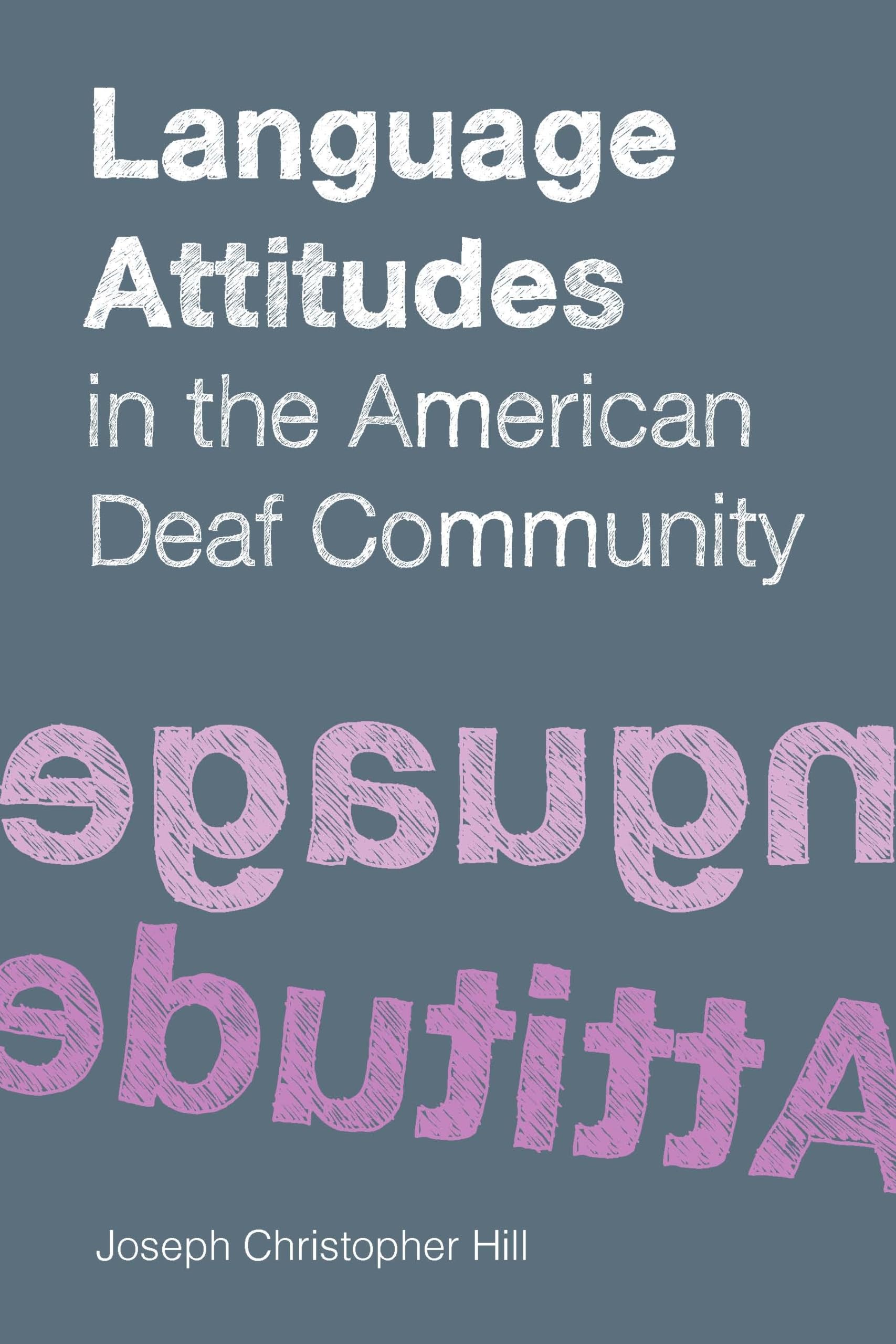 Language Attitudes in the American Deaf Community: Volume 18 (Sociolinguistics in Deaf Communities, Band 18) Social Sciences
