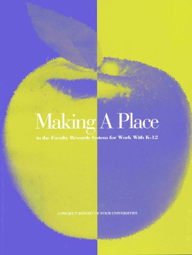 Making a Place in the Faculty Rewards System for Work with K-12 : A Project Report of Four Universities Study Guides
