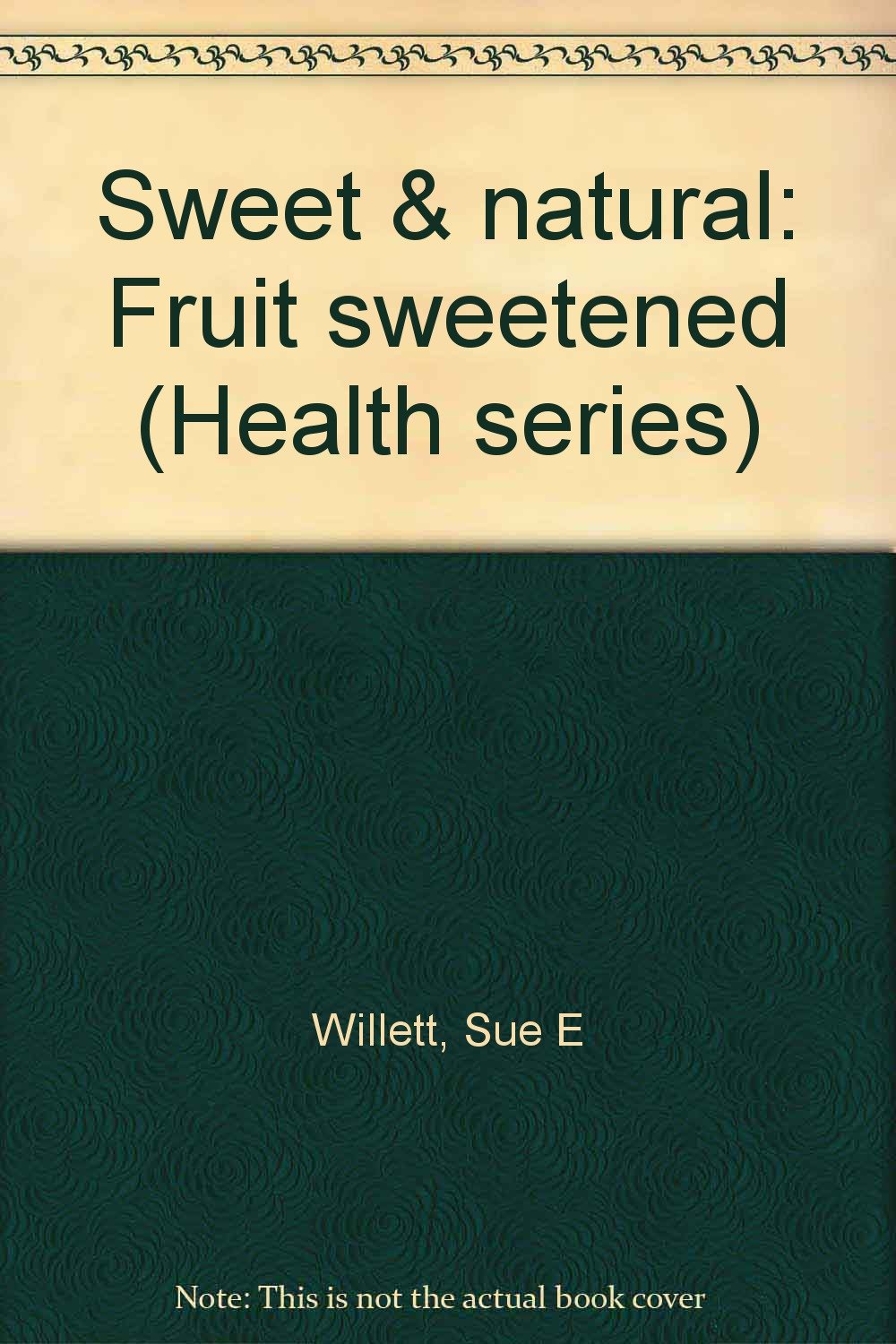 Title: Sweet natural Fruit sweetened Health series book