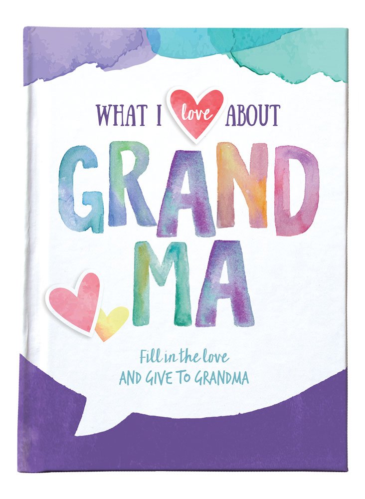 What I Love About Grandma: Fill in the Love & Give to Grandma Parents & Children
