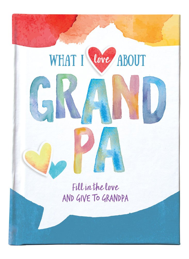 What I Love About Grandpa: Fill in the Love & Give to Grandpa Parents & Children