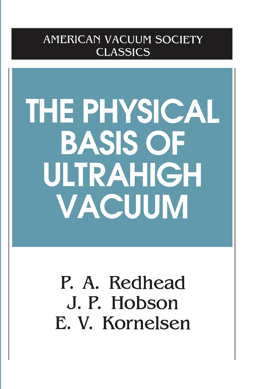 The Physical Basis of Ultrahigh Vacuum (AVS Classics in Vacuum Science and Technology) Business & Technology