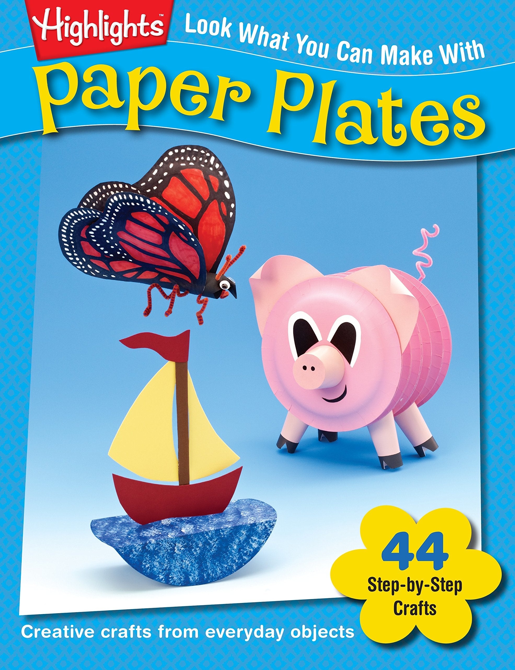 Look What You Can Make With Paper Plates: Over 90 Pictured Crafts and Dozens of More Ideas: Creative crafts from everyday objects Non-fiction