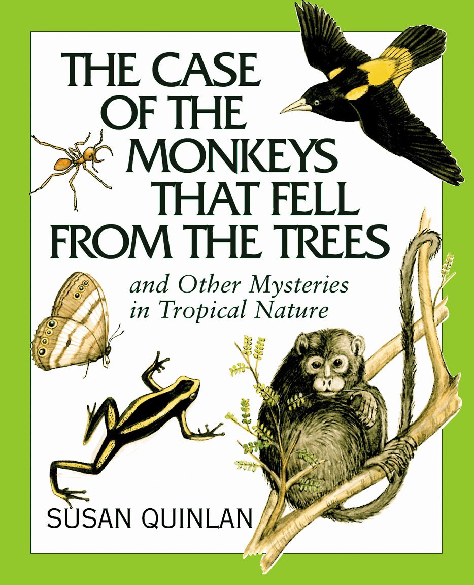 The Case of Monkeys That Fell from the Trees: And Other Mysteries in Tropical Nature Non-fiction