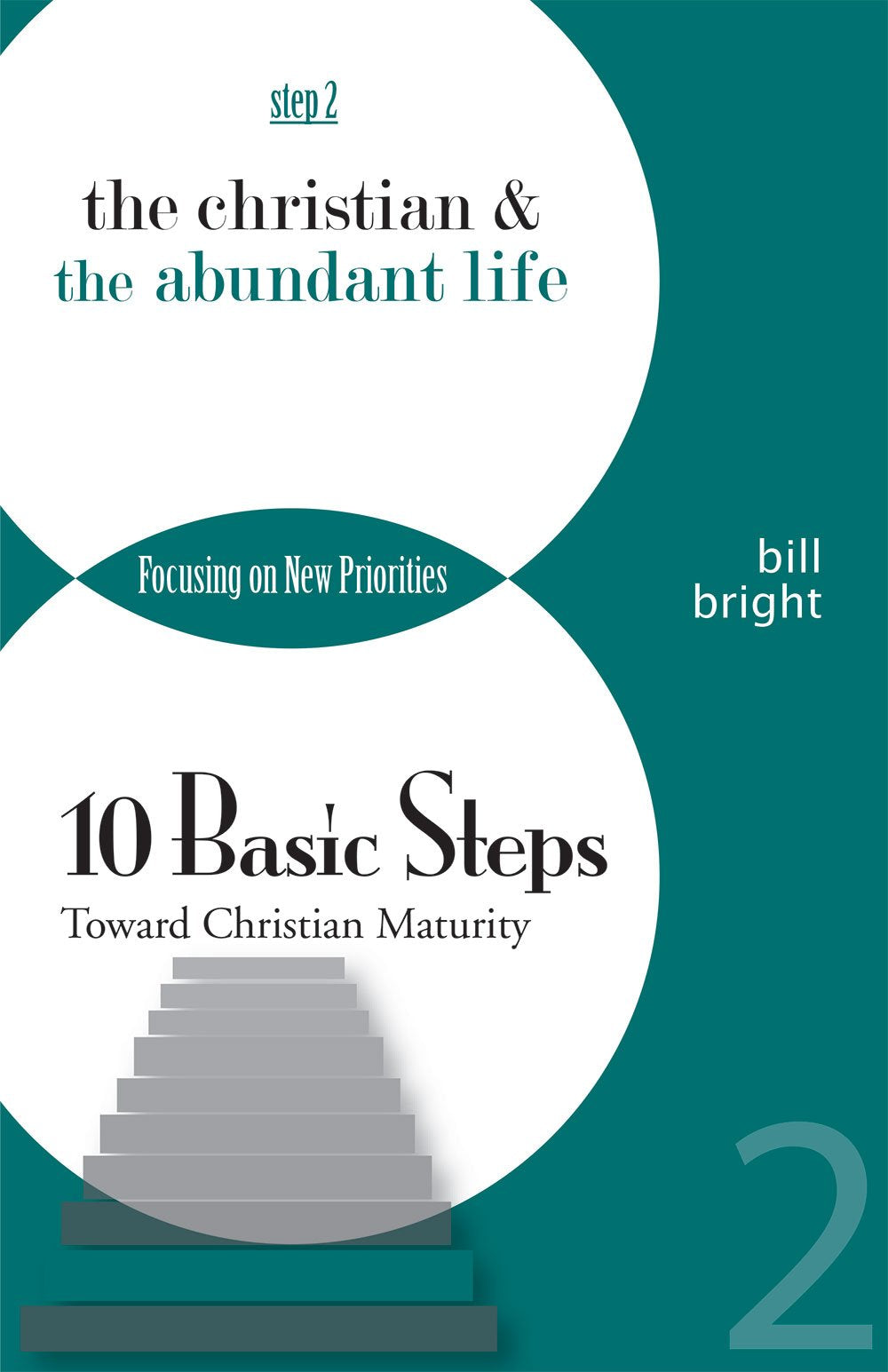 The Christian and the Abundant Life: Focusing on New Priorities (Ten Basic Steps Toward Christian Maturity, Step 2) book