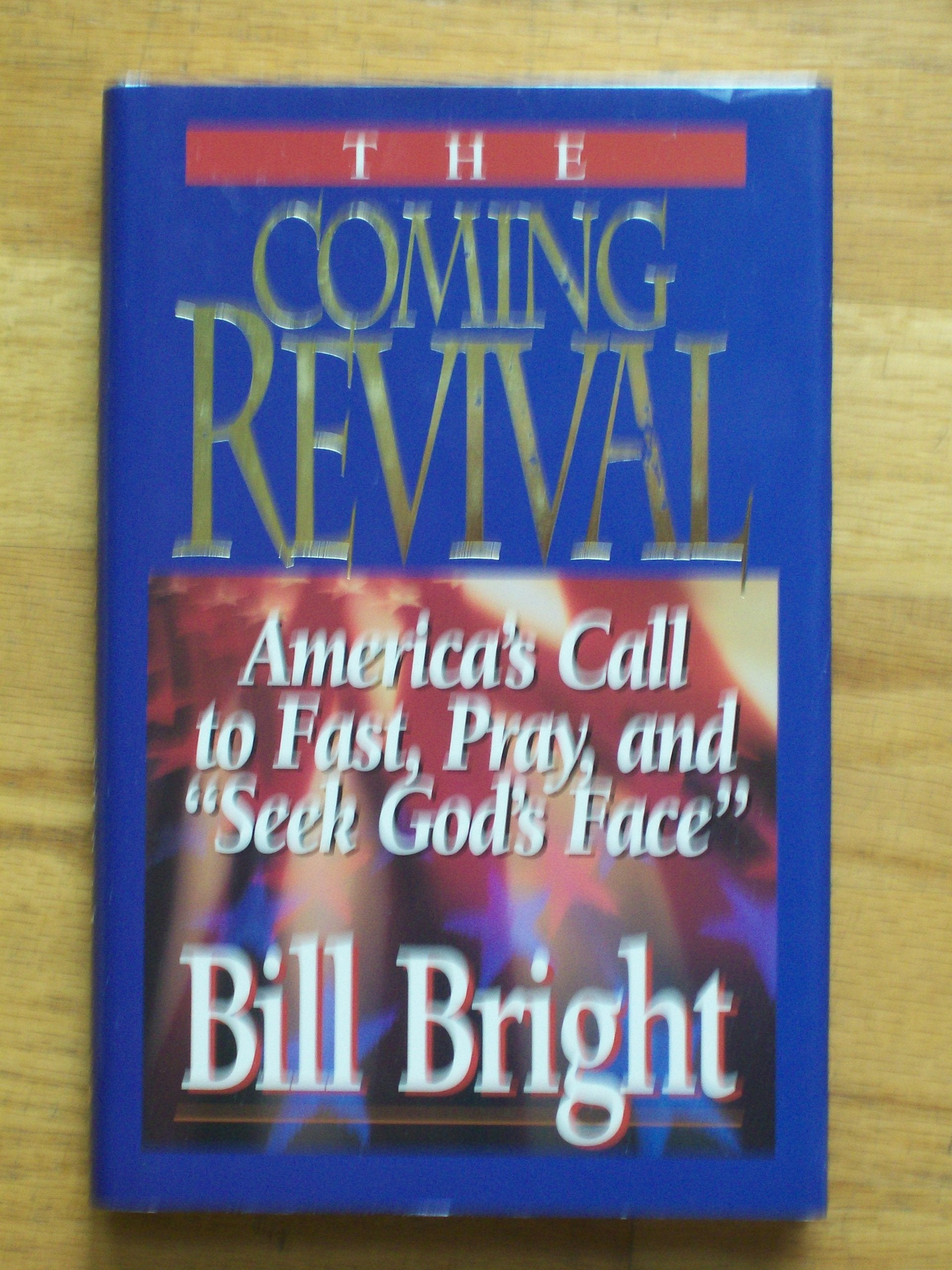 The Coming Revival: America's Call to Fast, Pray, and "Seek God's Face" book