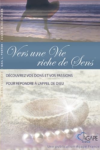 Vers une Vie riche de Sens : Découvrez vos dons et vos passions pour répondre à l'appel de Dieu: Découvrir vos dons et vos passions pour répondre à l'appel de Dieu Religion & Esotericism