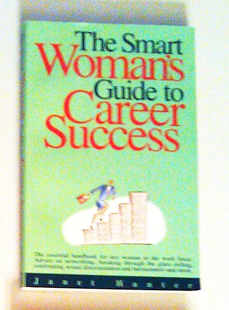 The Smart Woman's Guide to Career Success (The Smart Woman's Series) Business, Finance & Career