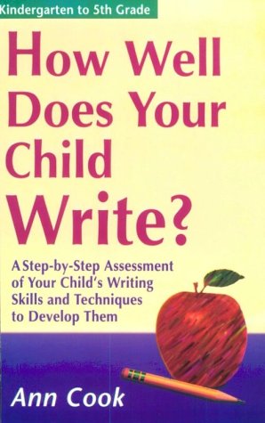 How Well Does Your Child Write?: A Step-by-step Assessment of Your Child's Writing Skills (How Well Does Your Child Do in School S.) book