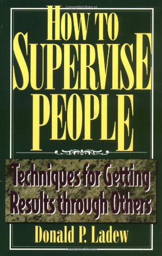 How to Supervise People: Techniques for Getting Results Through Others Business, Finance & Career