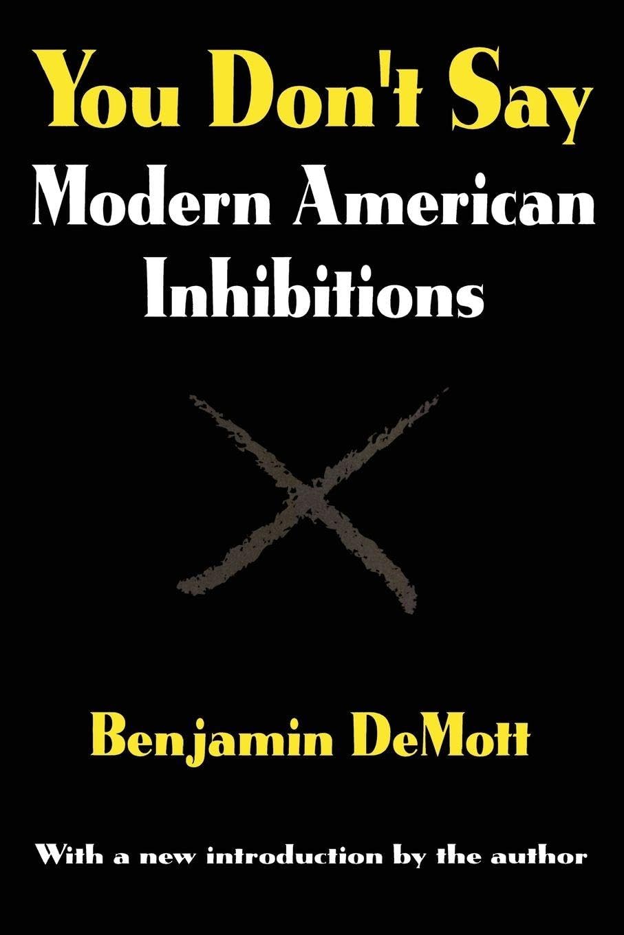 You Don't Say: Modern American Inhibitions (Classics in Communication and Mass Culture Series) Law