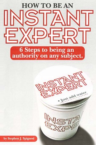 How to Be an Instant Expert: 6 Steps to Being an Authority on Any Subject Reference Books