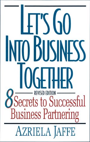 Let's Go into Business Together: 8 Secrets to Successful Business Partnering Business, Finance & Career