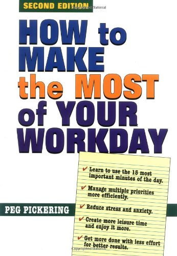 How to Make the Most of Your Workday: 2nd Edition Business, Finance & Career