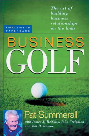 Business Golf: The Art of Building Business Relationships on the Links Business, Finance & Career