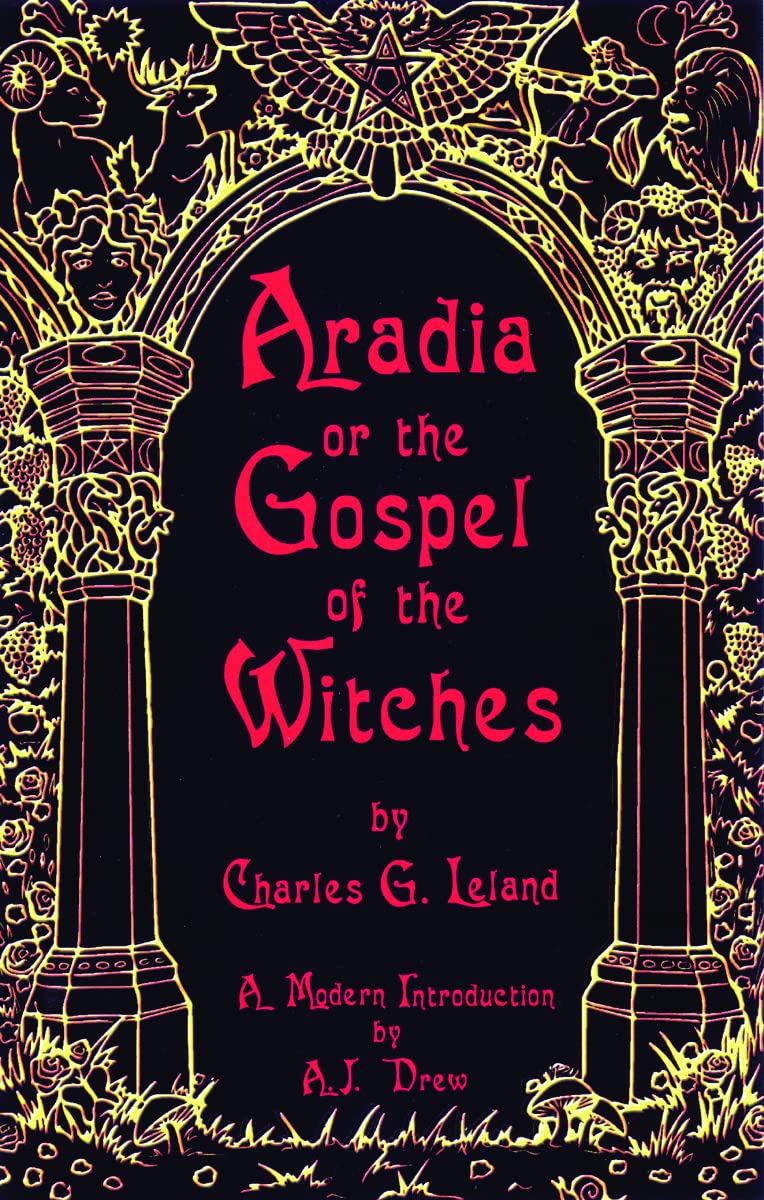 Aradia or the Gospel of the Witches: Or Gospel of the Witches Religion & Esotericism
