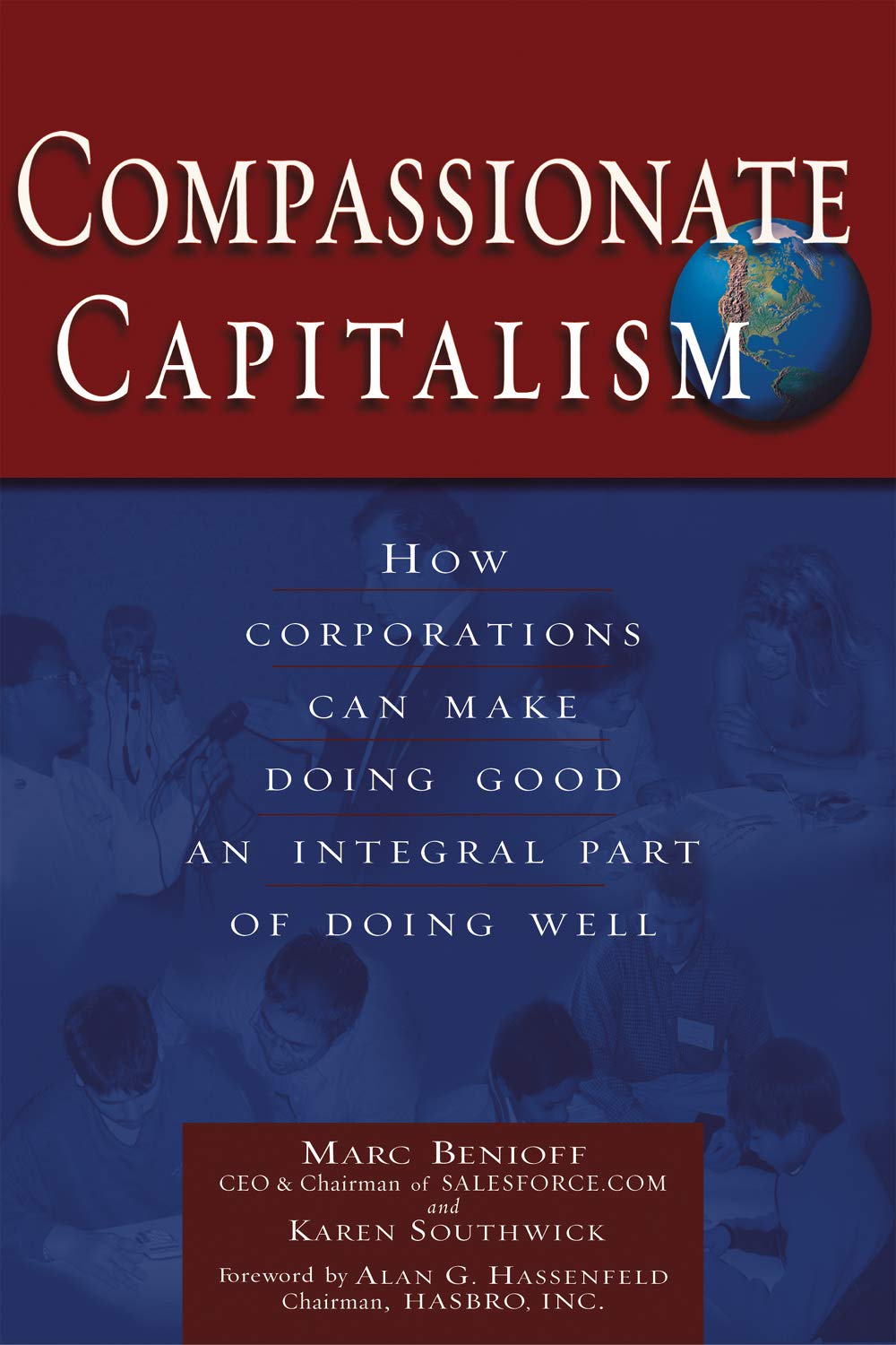 Compassionate Capitalism: How Corporations Can Make Doing Good an Integral Part of Doing Well book