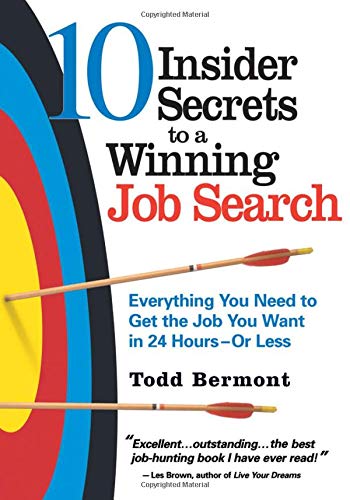 10 Insider Secrets to a Winning Job Search: Everything You Need to Get the Job You Want in 24 Hours - Or Less Business, Finance & Career