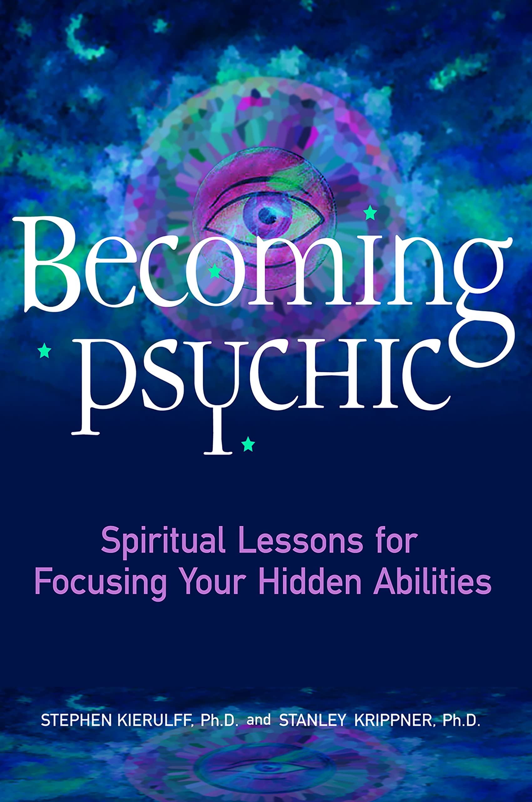 Becoming Psychic: Spiritual Lessons for Focusing Your Hidden Talents Religion & Esotericism