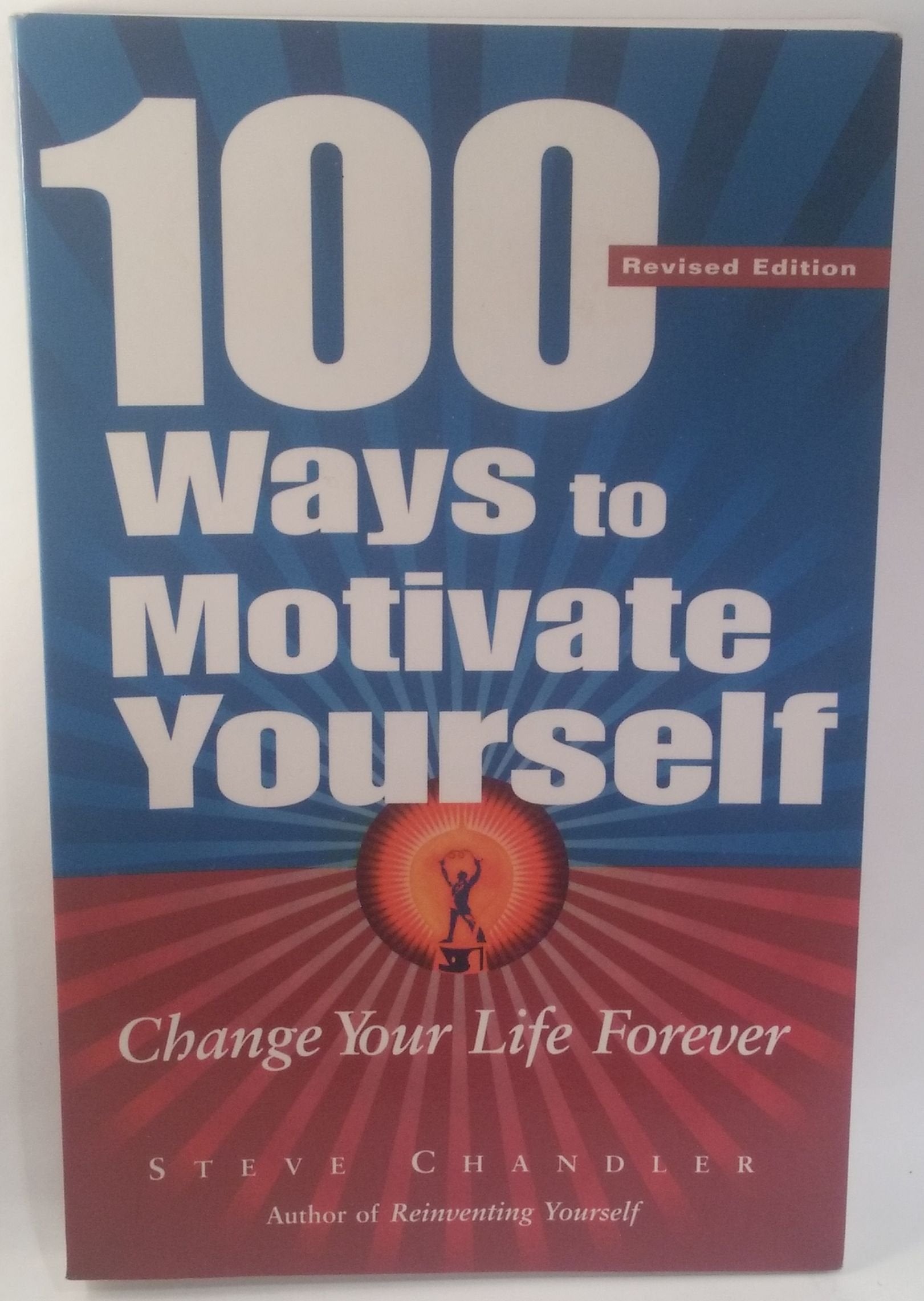 100 Ways To Motivate Yourself: Change Your Life Forever Business, Finance & Career