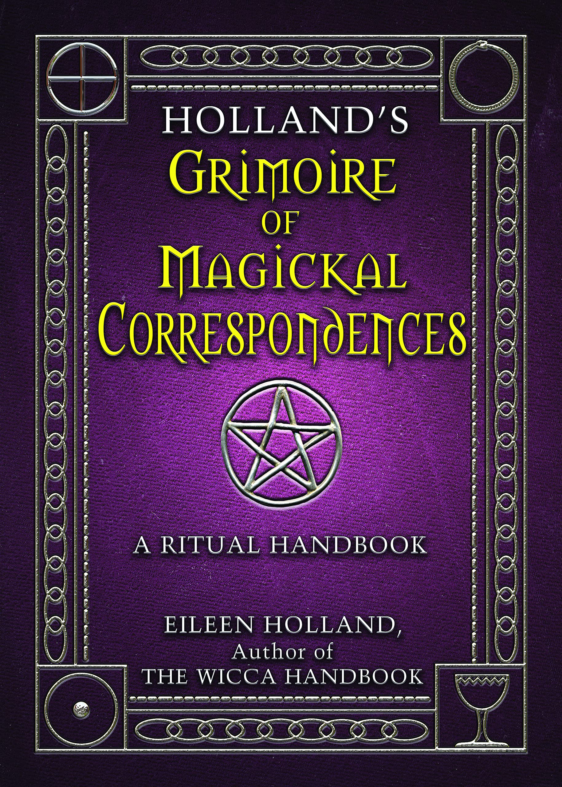 Holland's Grimoire of Magickal Correspondence: A Ritual Handbook Hobbies & Crafts